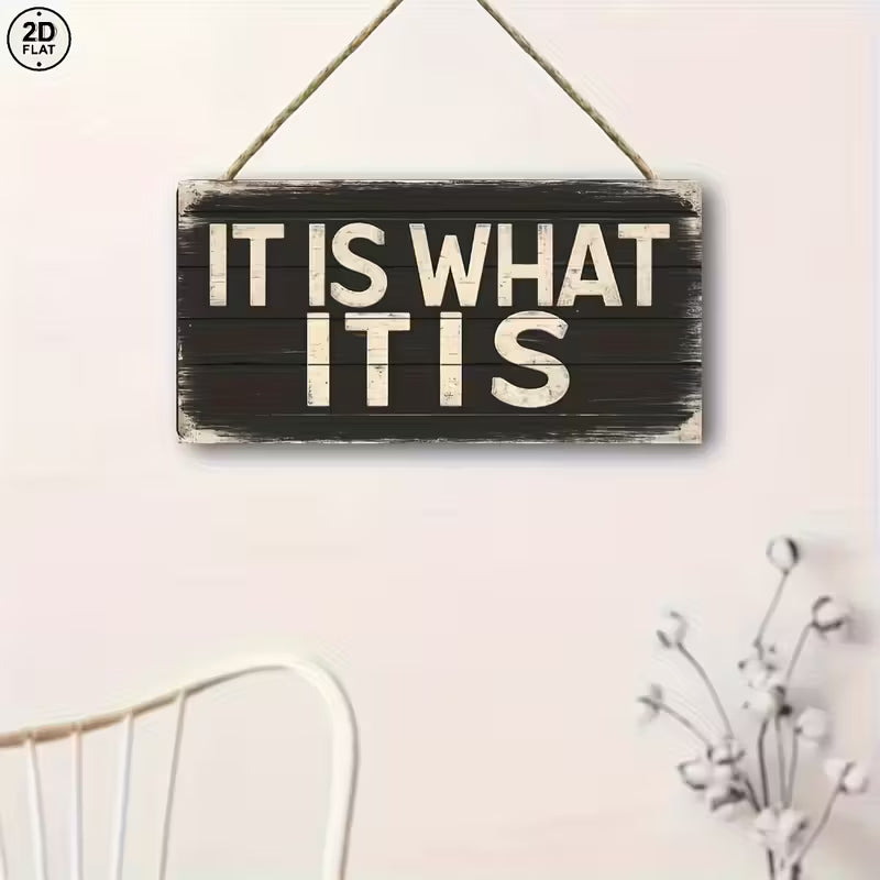 Rustic Wooden Sign - "IT IS WHAT IT IS" Inspirational Quote