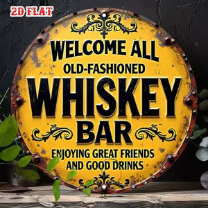 Round Vintage Wall Sign - "Welcome All Old-Fashioned Whiskey Bar"