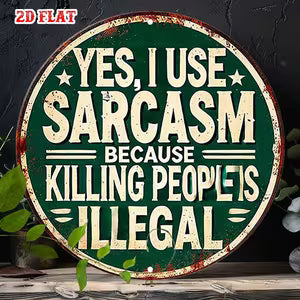 Round Rustic Wall Sign - Sarcasm