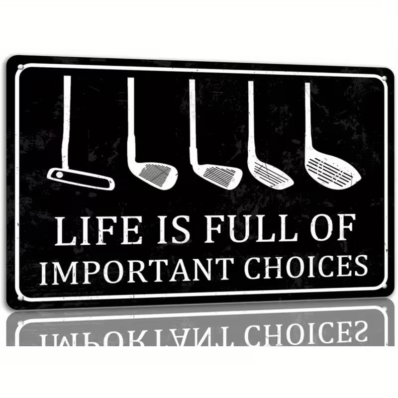 "Life is Full of Important Choices" Golf Metal Sign