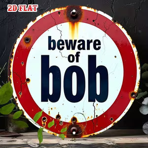 Round Vintage Metal Signs - "Beware of Bob"