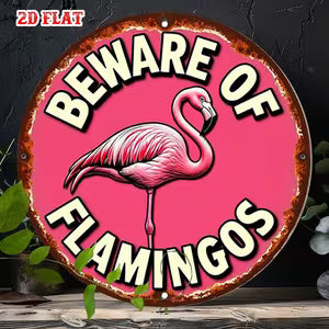 Round Rustic Metal Sign - “Beware of Flamingos” warning
