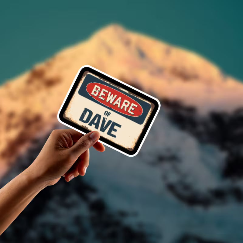 Beware of Dave Humorous Vinyl Stickers