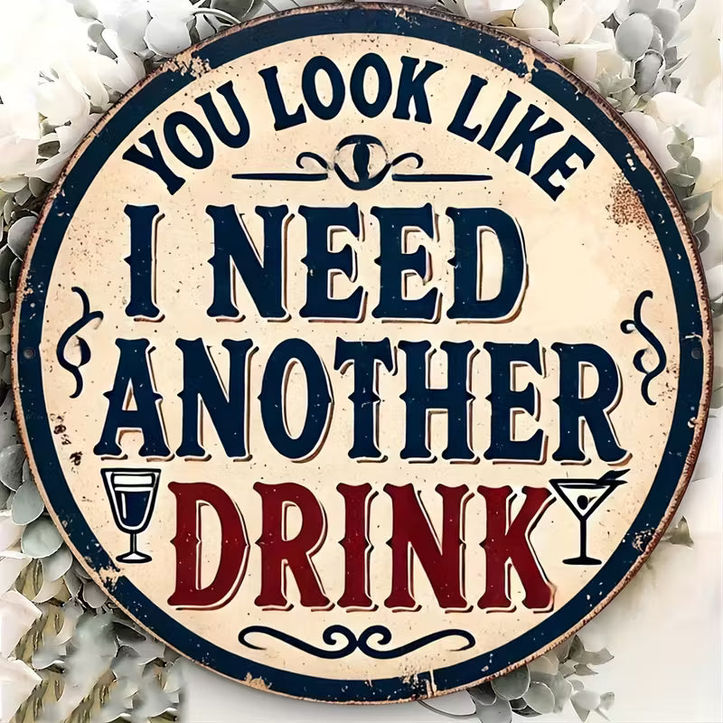 Vintage "You Look Like I Need Another Drink" Iron Sign