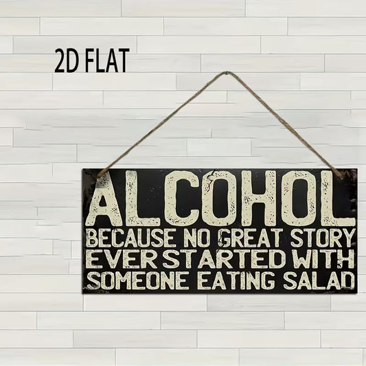 Alcohol Because No Great Story - Wooden Sign