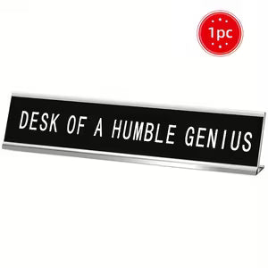 Desk of a Humble Genius Desk Sign