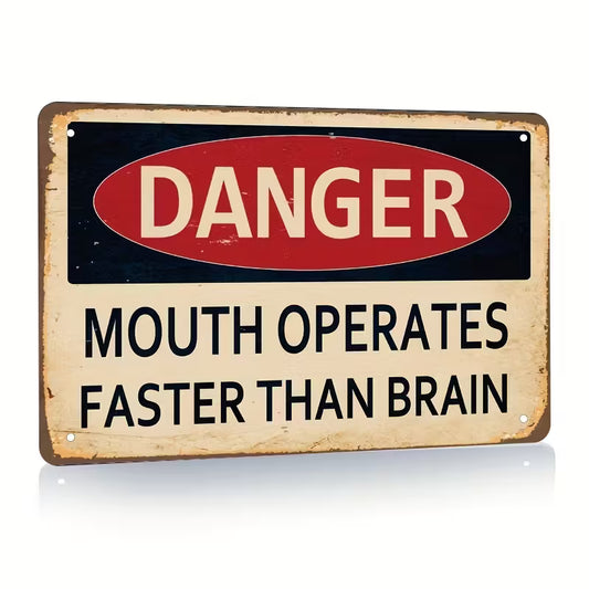 "DANGER: MOUTH OPERATES FASTER THAN BRAIN" Metal Sign