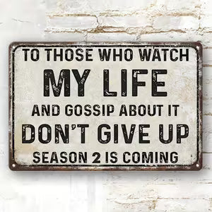 Vintage Metal Sign Wall - " To Those who watch My Life"