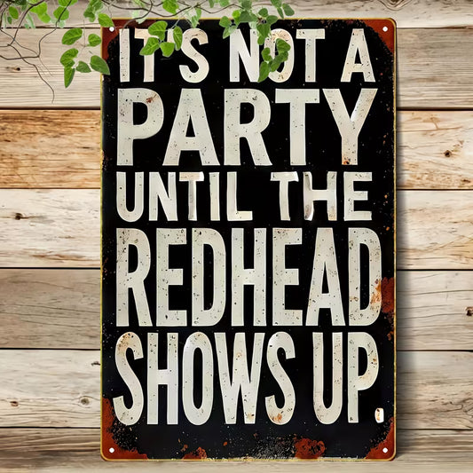 Vintage Metal Sign "It'S Not a Party Until the Redhead Shows Up"